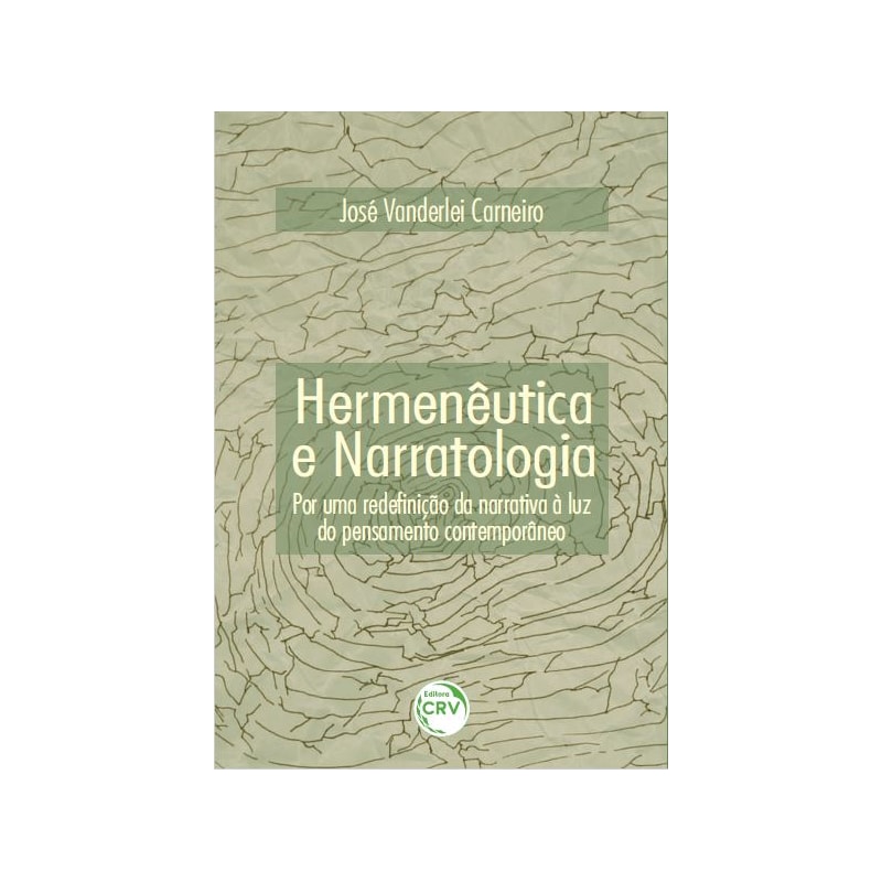 HERMENÊUTICA E NARRATOLOGIA: POR UMA REDEFINIÇÃO DA NARRATIVA À LUZ DO PENSAMENTO CONTEMPORÂNEO