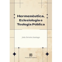 HERMENÊUTICA, ECLESIOLOGIA E TEOLOGIA PÚBLICA