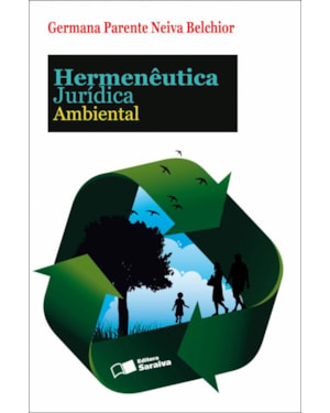 HERMENÊUTICA JURÍDICA AMBIENTAL - 1ª EDIÇÃO DE 2012