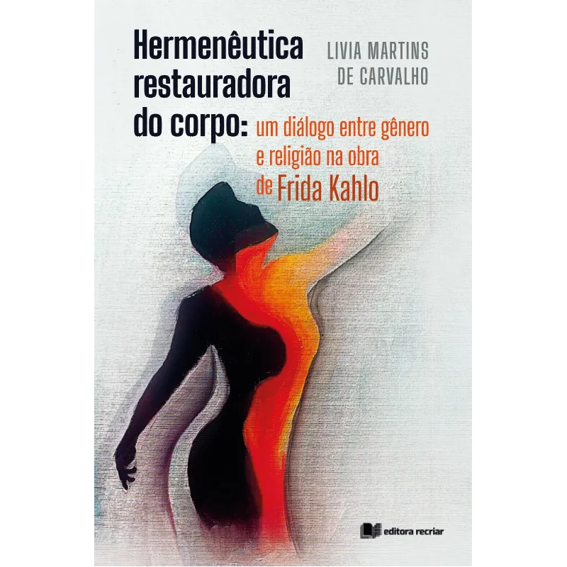 Hermenêutica restauradora do corpo: um diálogo entre gênero e religião na obra de frida kahlo