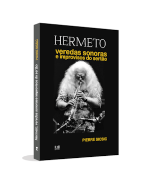 Hermeto: Veredas sonoras e improvisos do sertão