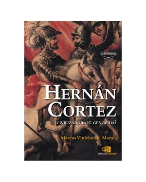 HERNÁN CORTEZ - CIVILIZADOR OU GENOCIDA?