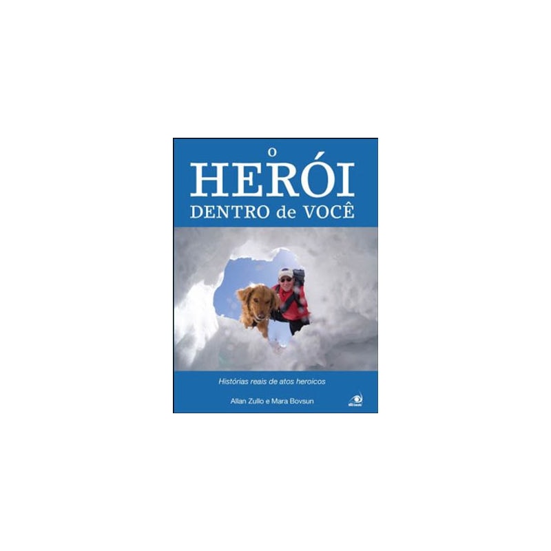 HEROI DENTRO DE VOCE, O - HISTORIAS REAIS DE ATOS HEROICOS - 1