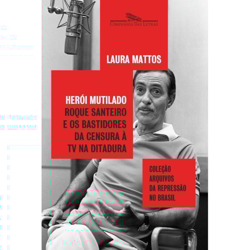 HERÓI MUTILADO: ROQUE SANTEIRO E OS BASTIDORES DA CENSURA À TV NA DITADURA