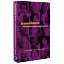 HEROÍNAS DESTA HISTÓRIA: MULHERES EM BUSCA DE JUSTIÇA POR FAMILIARES MORTOS PELA DITADURA