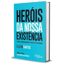 HERÓIS DA NOSSA EXISTÊNCIA