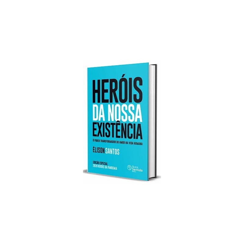 HERÓIS DA NOSSA EXISTÊNCIA