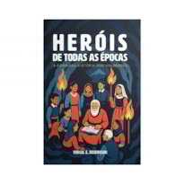 HEROIS DE TODAS AS EPOCAS