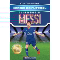 HERÓIS DO FUTEBOL: OS SEGREDOS DE MESSI