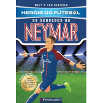 HERÓIS DO FUTEBOL: OS SEGREDOS DE NEYMAR