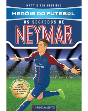 HERÓIS DO FUTEBOL: OS SEGREDOS DE NEYMAR