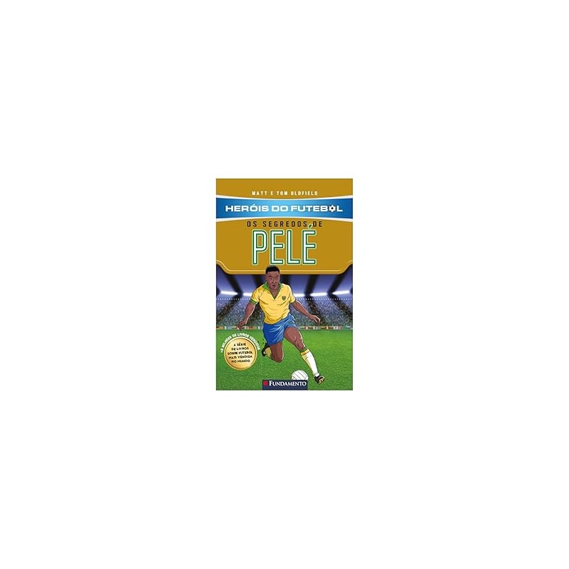 HERÓIS DO FUTEBOL: OS SEGREDOS DE PELÉ