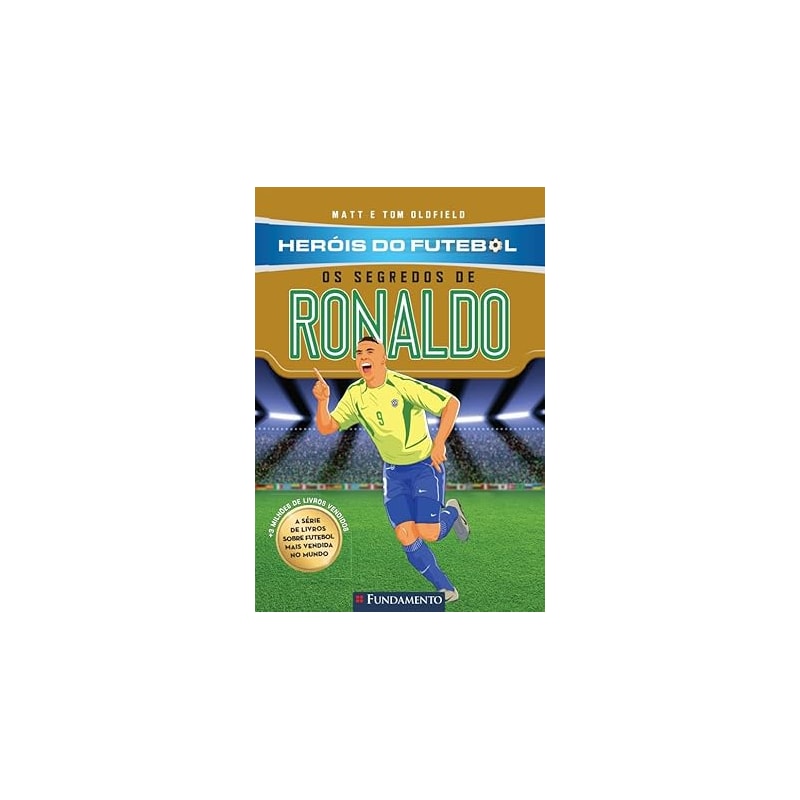 HERÓIS DO FUTEBOL: OS SEGREDOS DE RONALDO