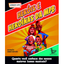 HERÓIS E HEROÍNAS DA MPB: QUANTO VOCÊ CONHECE DOS NOSSOS MAIORES ÍCONES MUSICAIS