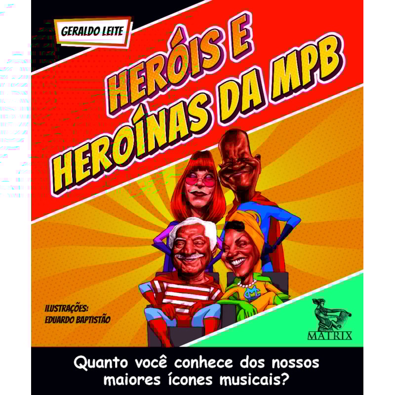HERÓIS E HEROÍNAS DA MPB: QUANTO VOCÊ CONHECE DOS NOSSOS MAIORES ÍCONES MUSICAIS