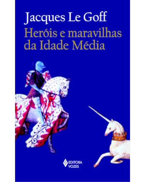 HERÓIS E MARAVILHAS DA IDADE MÉDIA