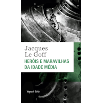 HERÓIS E MARAVILHAS DA IDADE MÉDIA - ED. BOLSO