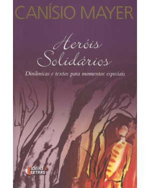 HEROIS SOLIDARIOS - DINAMICAS E TEXTOS PARA MOMENTOS...