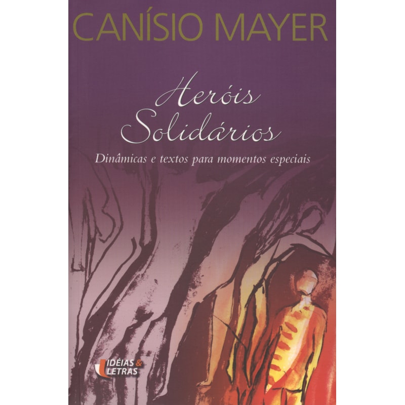 HEROIS SOLIDARIOS - DINAMICAS E TEXTOS PARA MOMENTOS...