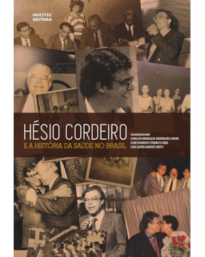 HÉSIO CORDEIRO: E A HISTÓRIA DA SAÚDE NO BRASIL