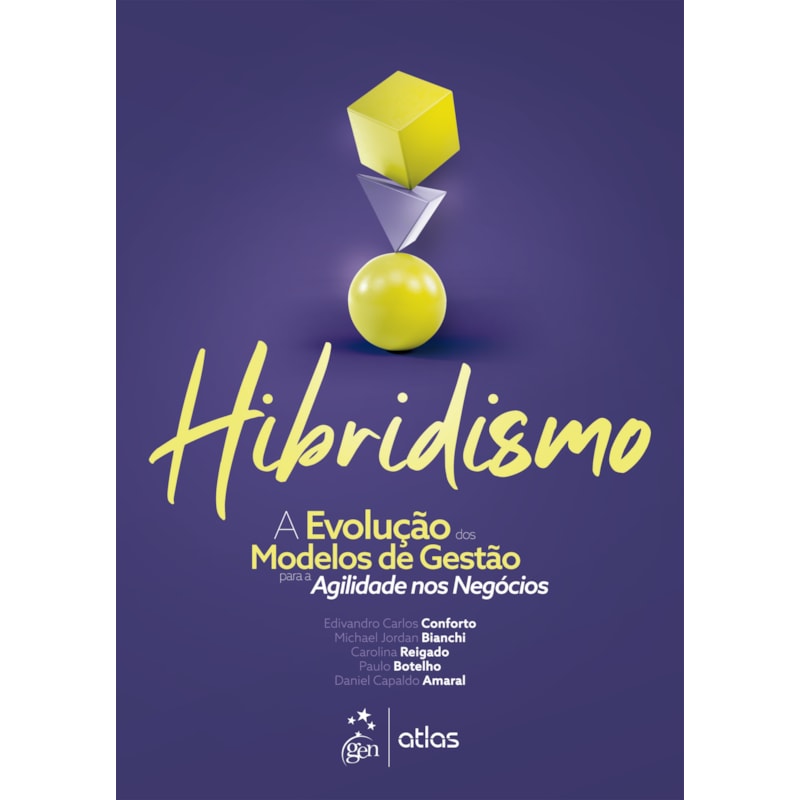 HIBRIDISMO - A EVOLUÇÃO DOS MODELOS DE GESTÃO PARA AGILIDADE NOS NEGÓCIOS