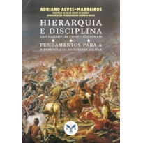 HIERARQUIA E DISCIPLINA SÃO GARANTIAS CONSTITUCIONAIS