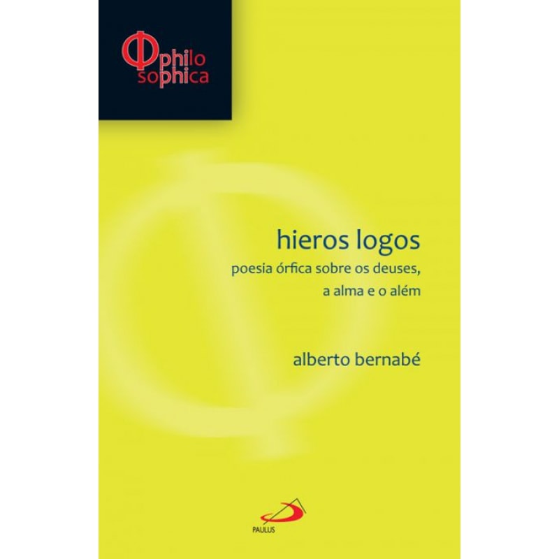 Hieros logos: poesia órfica sobre deuses, a alma e o além