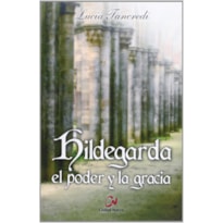 HILDEGARDA - EL PODER Y LA GRACIA - 1ª