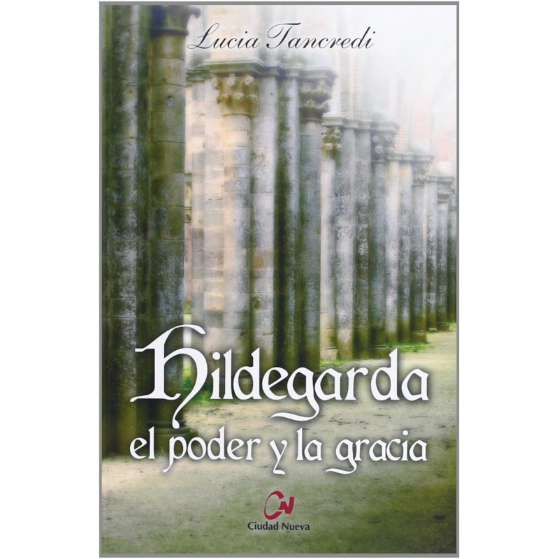 HILDEGARDA - EL PODER Y LA GRACIA - 1ª