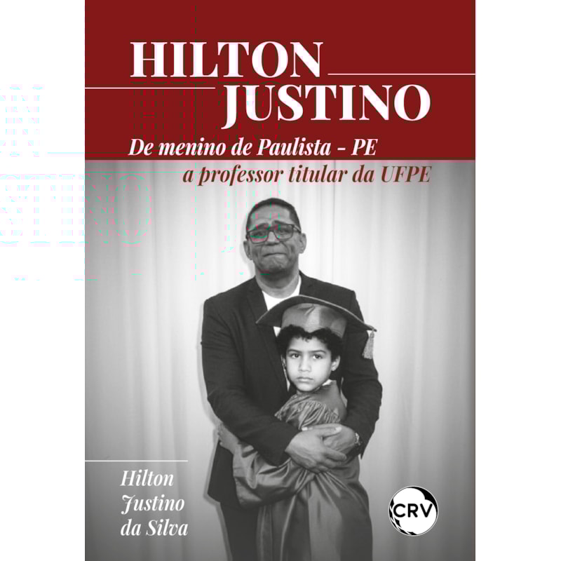 HILTON JUSTINO: DE MENINO DE PAULISTA - PE A PROFESSOR TITULAR DA UFPE