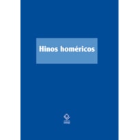 HINOS HOMÉRICOS - TRADUÇÃO, NOTAS E ESTUDO