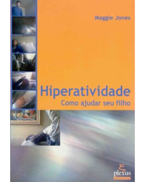HIPERATIVIDADE: COMO AJUDAR SEU FILHO