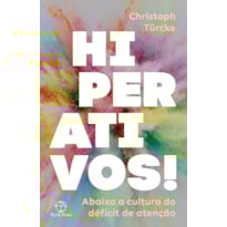 HIPERATIVOS! ABAIXO A CULTURA DO DÉFICIT DE ATENÇÃO