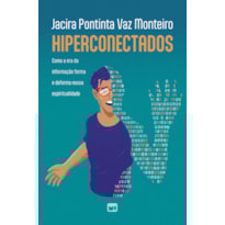 Hiperconectados: como a era da informação forma e deforma nossa espiritualidade