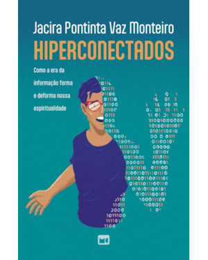 Hiperconectados: como a era da informação forma e deforma nossa espiritualidade