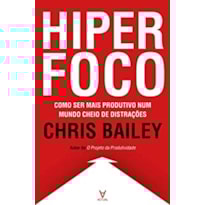 Hiperfoco: como ser mais produtivo num mundo cheio de distrações