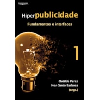 HIPERPUBLICIDADE: FUNDAMENTOS E INTERFACES - VOL. 1