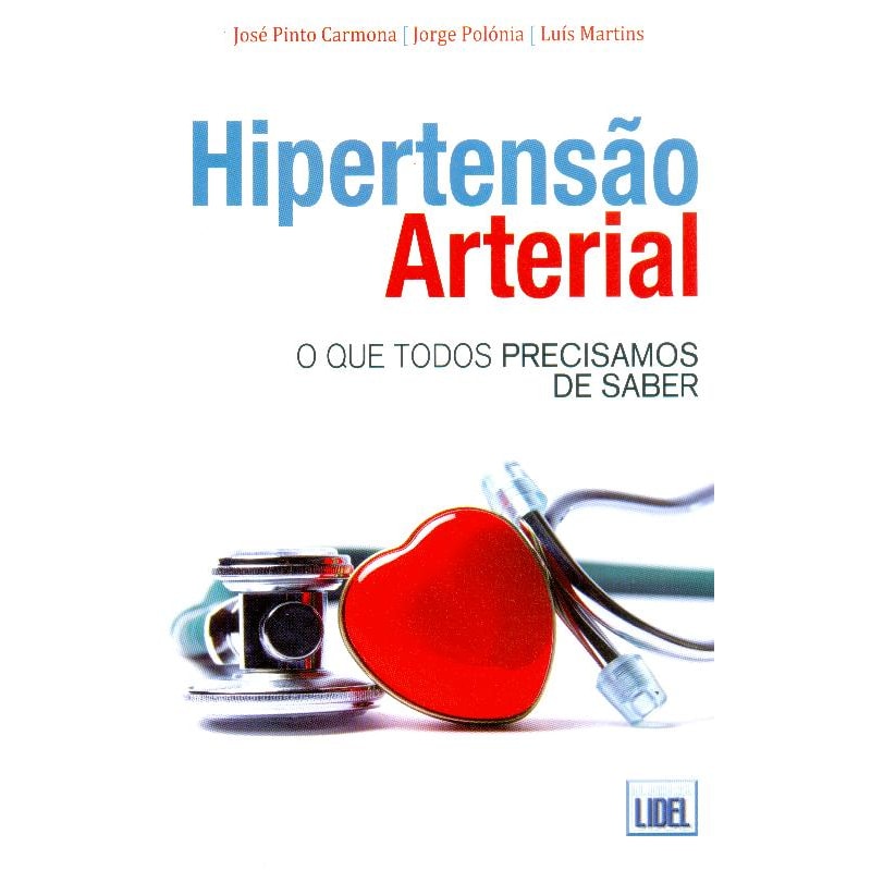 HIPERTENSAO ARTERIAL: O QUE TODOS PRECISAMOS DE SABER
