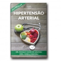 HIPERTENSÃO ARTERIAL - UMA VISÃO INTEGRATIVA (SÉRIE MAIS SAÚDE)