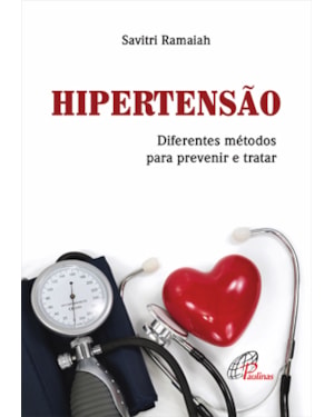 HIPERTENSÃO: DIFERENTES MÉTODOS PARA PREVENIR E TRATAR