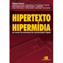 HIPERTEXTO, HIPERMÍDIA - AS NOVAS FERRAMENTAS DA COMUNICAÇÃO DIGITAL