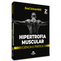 HIPERTROFIA MUSCULAR: CIÊNCIA E PRÁTICA