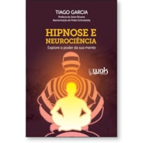 HIPNOSE E NEUROCIÊNCIA - EXPLORE O PODER DA SUA MENTE