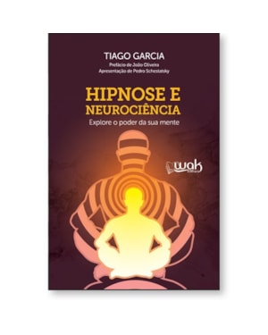 Hipnose e Neurociência - Explore o poder da sua mente