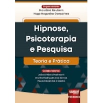 HIPNOSE, PSICOTERAPIA E PESQUISA - TEORIA E PRÁTICA