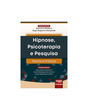 HIPNOSE, PSICOTERAPIA E PESQUISA - TEORIA E PRÁTICA