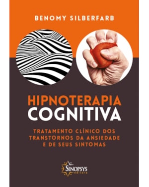 Hipnoterapia cognitiva: tratamento clínico dos transtornos de ansiedade e de seus sintomas