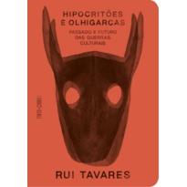 HIPOCRITÕES E OLHIGARCAS: PASSADO E FUTURO DAS GUERRAS CULTURAIS