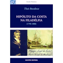 HIPÓLITO DA COSTA NA FILADÉLFIA : IMPRENSA, MAÇONARIA E CULTURA POLÍTICA NA VIAGEM DE UM ILUSTRADO LUSO-BRASILEIRO AOS ESTADOS UNIDOS (1798-1800)