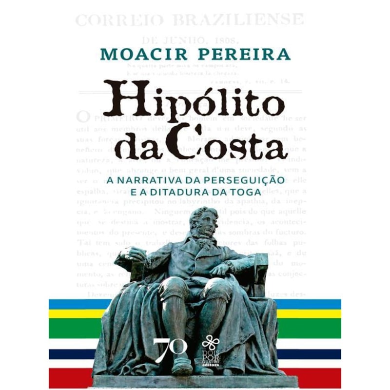 Hipólito da Costa: narrativa de perseguição e ditadura da toga
